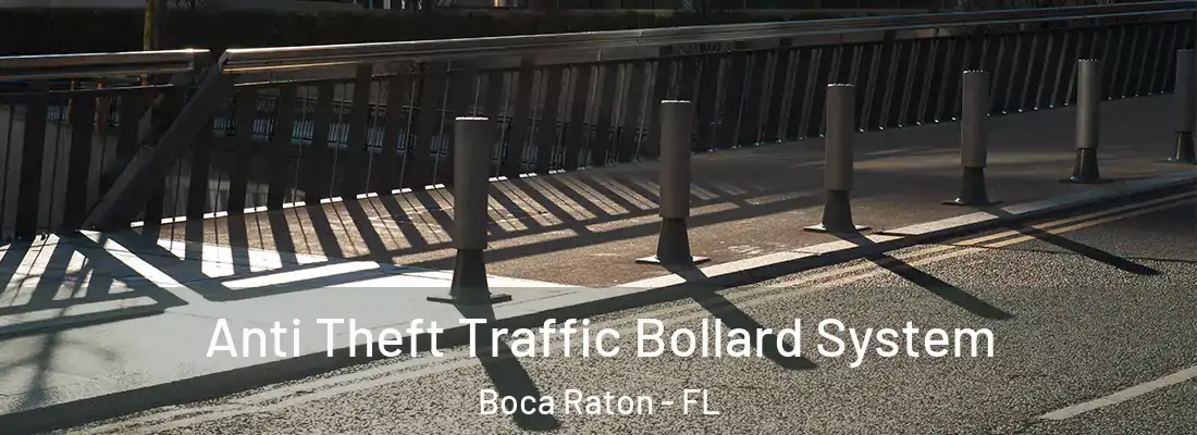 Anti Theft Traffic Bollard System Boca Raton - FL