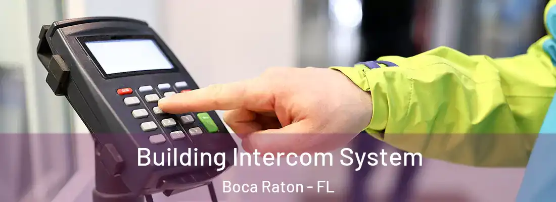 Building Intercom System Boca Raton - FL