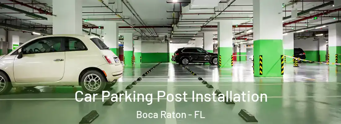 Car Parking Post Installation Boca Raton - FL