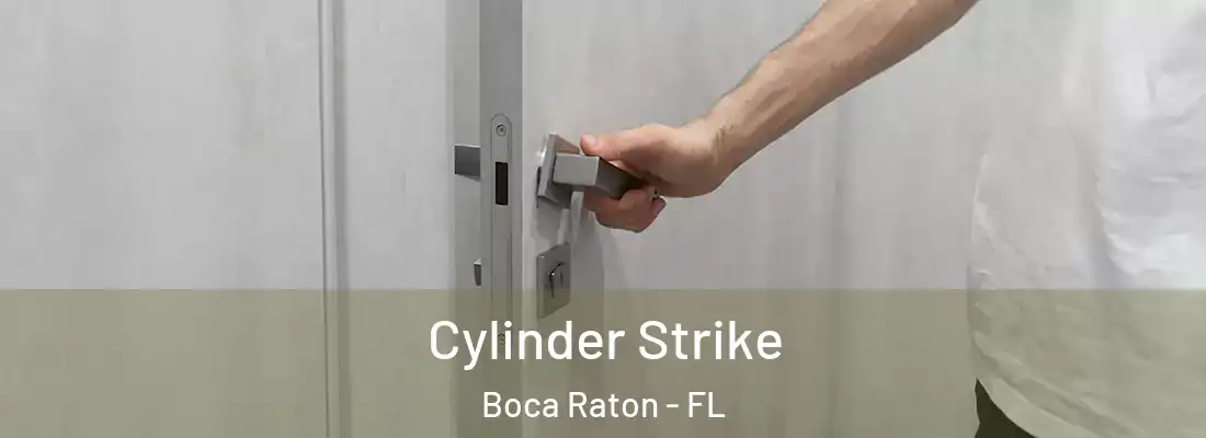 Cylinder Strike Boca Raton - FL