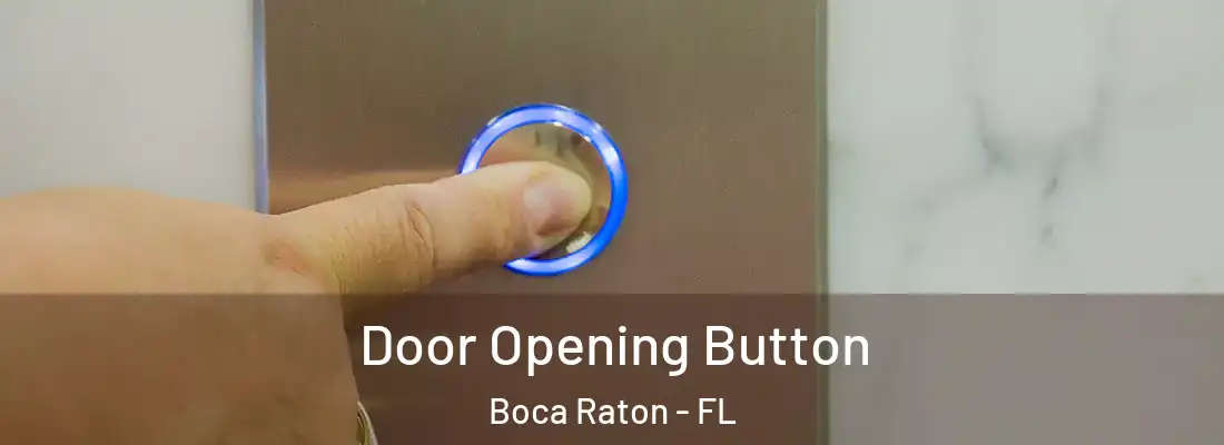 Door Opening Button Boca Raton - FL