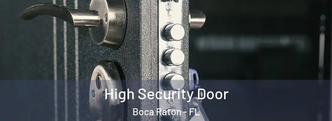High Security Door Boca Raton - FL