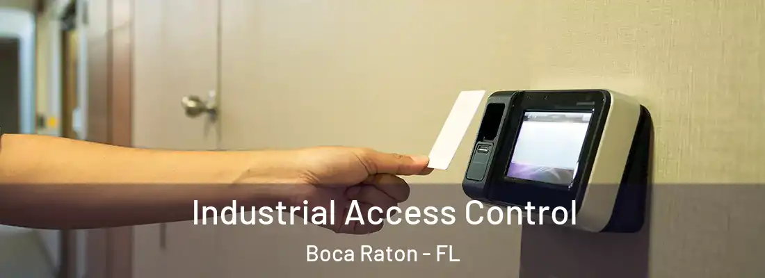 Industrial Access Control Boca Raton - FL