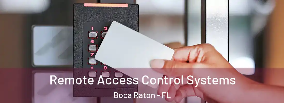 Remote Access Control Systems Boca Raton - FL