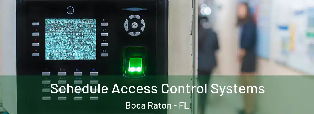 Schedule Access Control Systems Boca Raton - FL